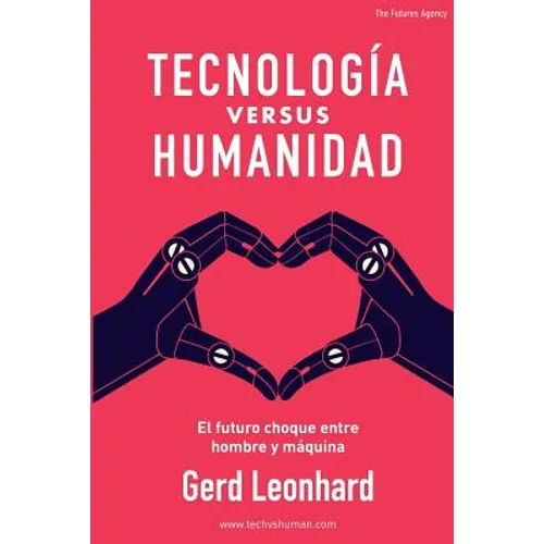 Tecnología Versus Humanidad: El Futuro Choque Entre Hombre Y Máquina
