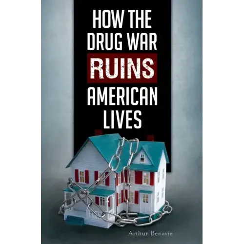 How the Drug War Ruins American Lives