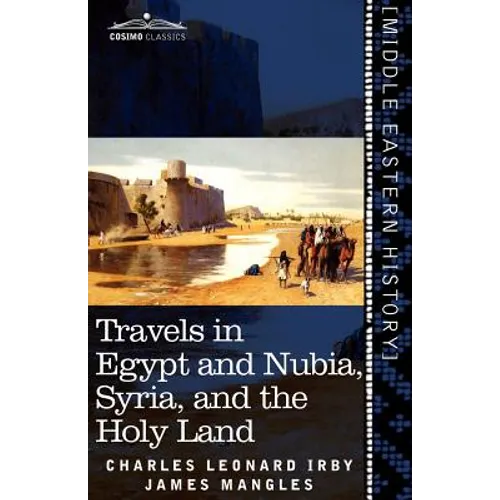 Travels in Egypt and Nubia, Syria, and the Holy Land: Including a Journey Round the Dead Sea, and Through the Country East of the Jordan - Paperback