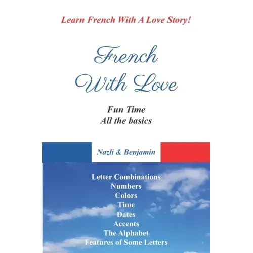 French With Love - All The Basics Of French Language: Learn French With French With Love!