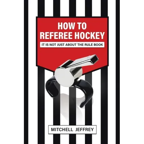 How to Referee Hockey: It Is Not Just About the Rule Book