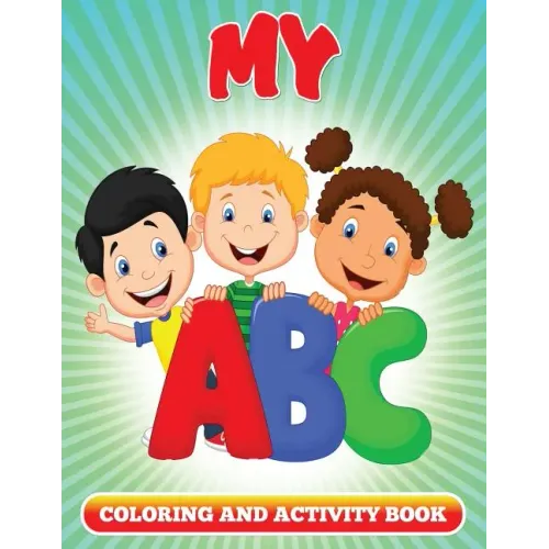 My ABC Coloring and Activity Book: Coloring Books For Kids
