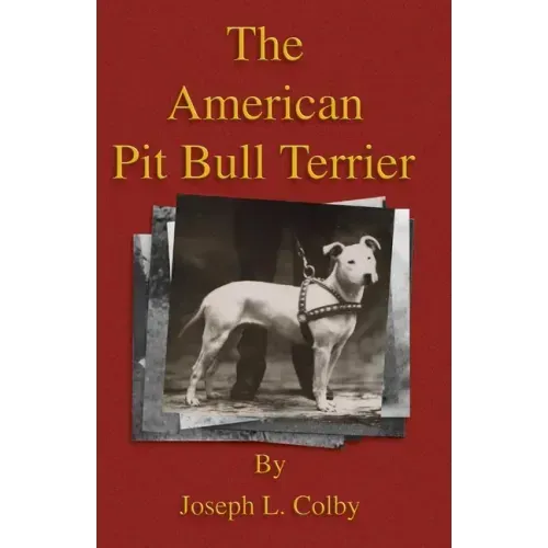 The American Pit Bull Terrier (History of Fighting Dogs Series)