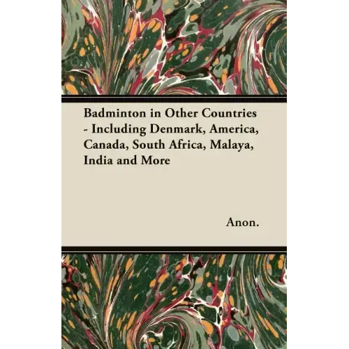 Badminton in Other Countries - Including Denmark, America, Canada, South Africa, Malaya, India and More