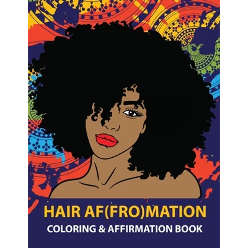 HAIR AF(FRO)Mation: Coloring and Affirmation Book