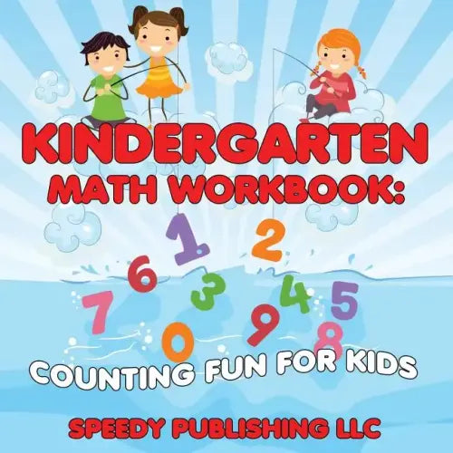 Kindergarten Math Workbook: Counting Fun For Kids