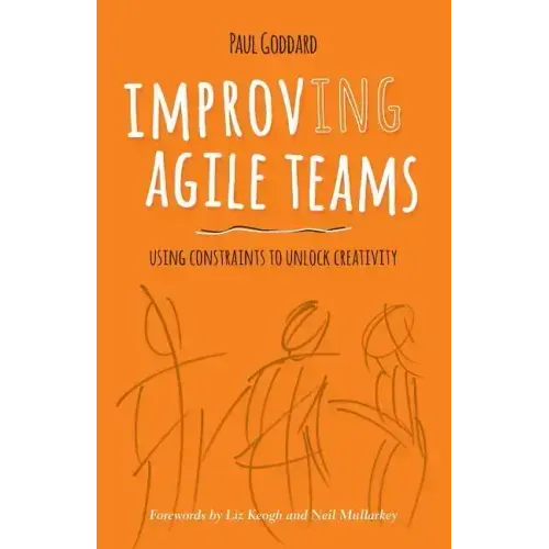 Improv-Ing Agile Teams: Using Constraints to Unlock Creativity