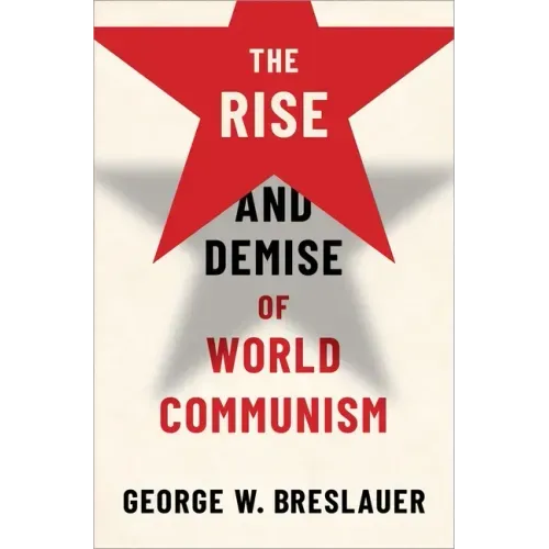The Rise and Demise of World Communism