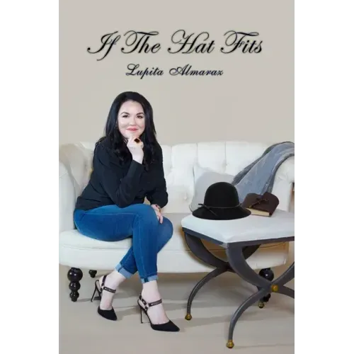 If The Hat Fits: A Poetry Collection by Lupita Almaraz
