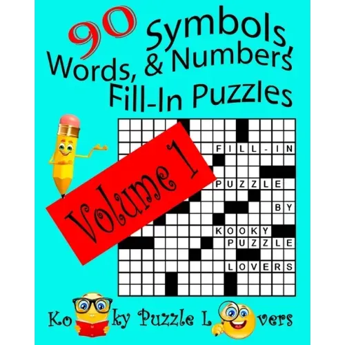 Symbols, Words, and Numbers Fill-In Puzzles, 90 Puzzles, Volume 1