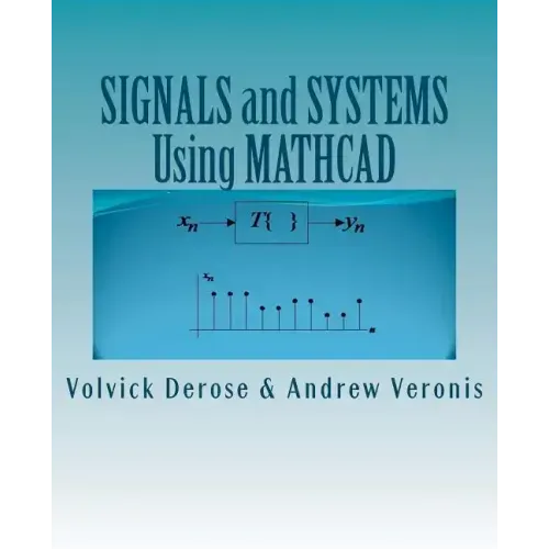 SIGNALS and SYSTEMS Using MATHCAD: Signal Processing and Analysis with Mathcad