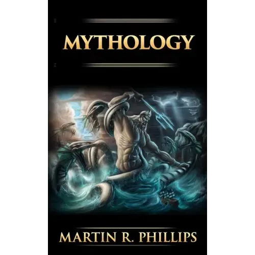 Mythology: The Ancient Secrets of the Greeks, Egyptians, Vikings, and the Norse