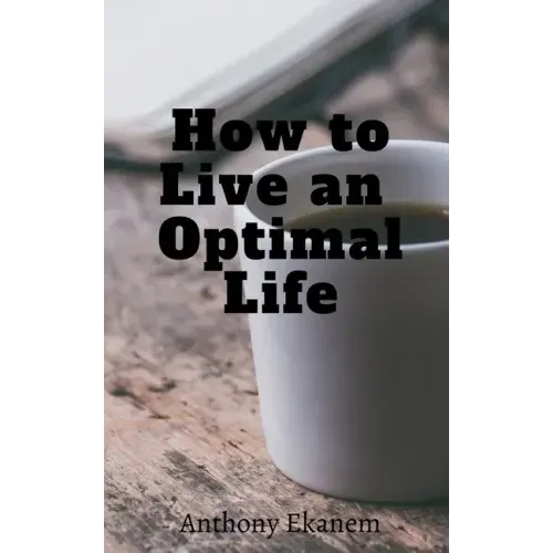 How to Live an Optimal Life