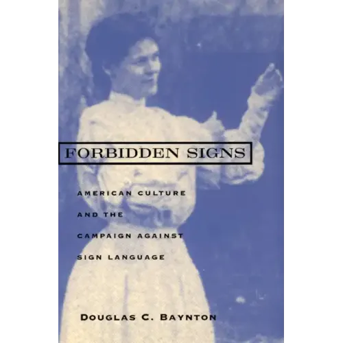 Forbidden Signs: American Culture and the Campaign against Sign Language