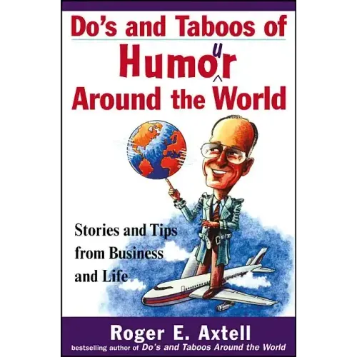 Do's and Taboos of Humor Around the World: Stories and Tips from Business and Life