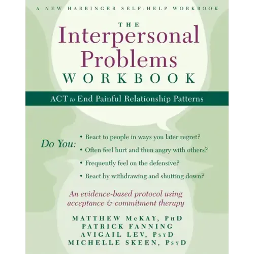 The Interpersonal Problems Workbook: ACT to End Painful Relationship Patterns