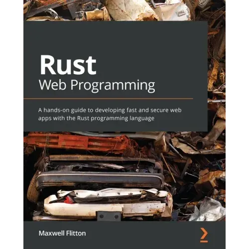 Rust Web Programming: A hands-on guide to developing fast and secure web apps with the Rust programming language