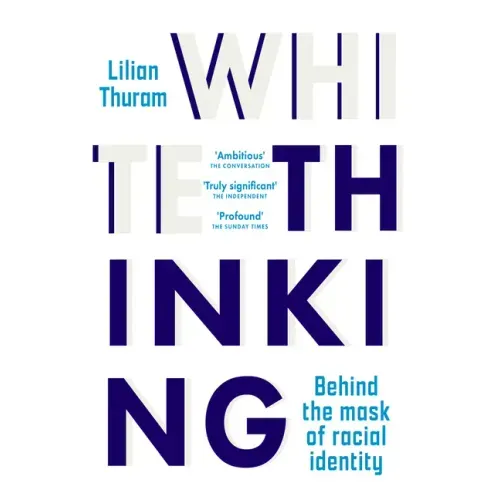 White Thinking: Behind the mask of racial identity
