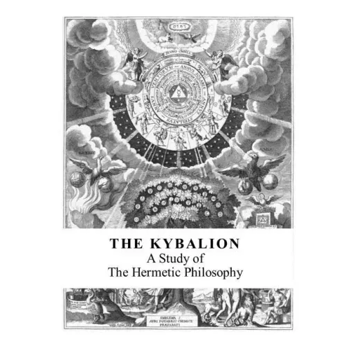 The Kybalion: A Study of the Hermetic Philosophy