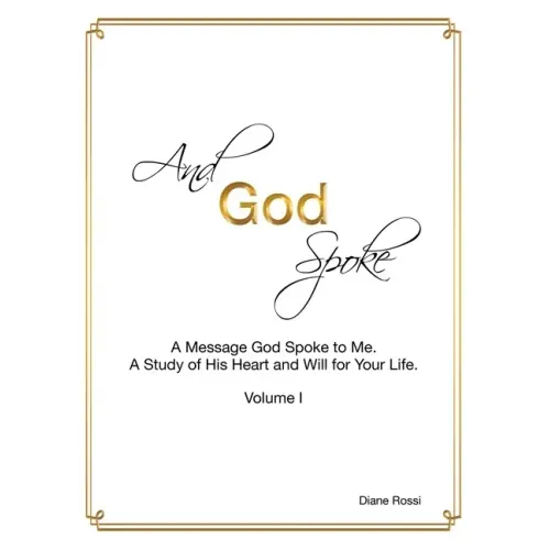 And God Spoke: A Message God Spoke to Me. a Study of His Heart and Will for Your Life. (Volume I)