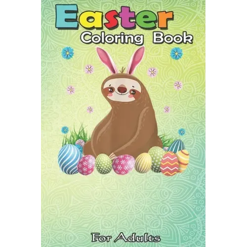 Easter Coloring Book For Adults & Teens: Cute Sloth Easter Funny Easter Egg Day Gift