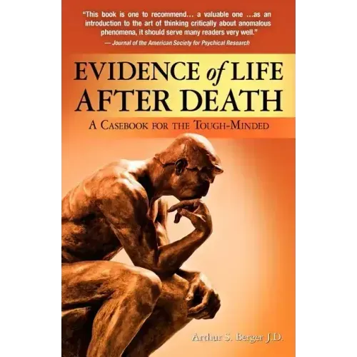 Evidence of Life After Death: A Casebook for the Tough-Minded