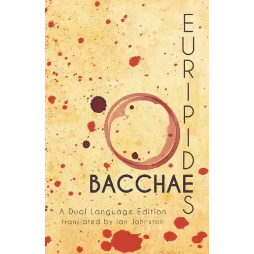 Euripides' Bacchae: A Dual Language Edition