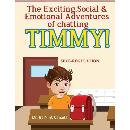 The Exciting Social & Emotional Adventures of Chatting TIMMY!: Self-Regulation