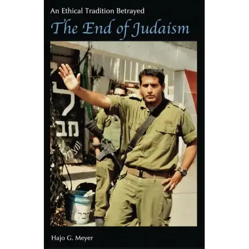 The End of Judaism: An Ethical Tradition Betrayed