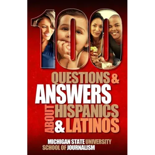 100 Questions and Answers about Hispanics and Latinos