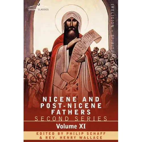 Nicene and Post-Nicene Fathers: Second Series, Volume XI Sulpitius Severus, Vincent of Lerins, John Cassian