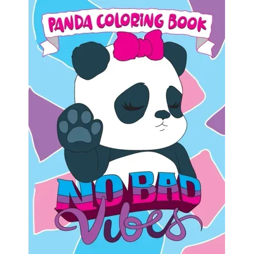 Panda Coloring Book: No Bad Vibes: Kawaii Panda Gift for Girls and Women, Coloring Pages with Cute Panda Bear Illustrations, Positive and I