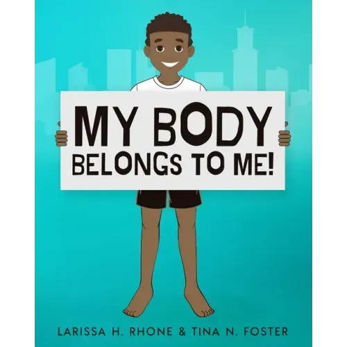 My Body Belongs To Me!: A book about body ownership, healthy boundaries and communication.