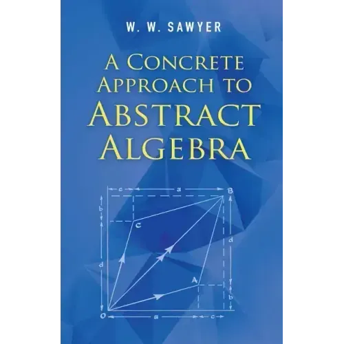 A Concrete Approach to Abstract Algebra