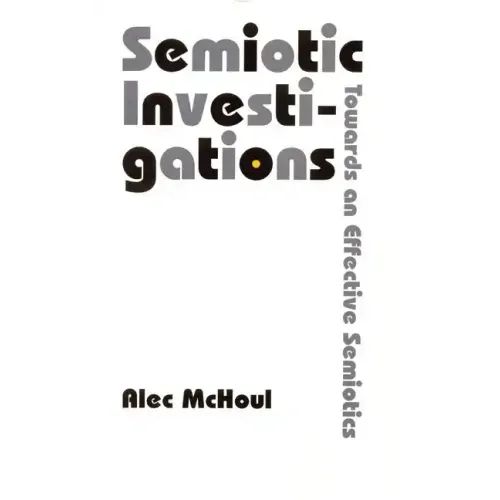 Semiotic Investigations: Towards an Effective Semiotics