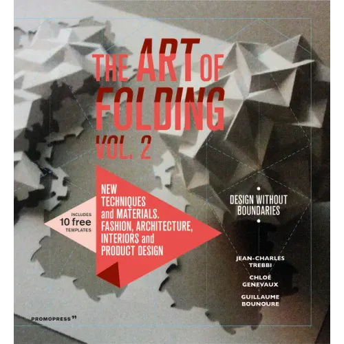 The Art of Folding 2: New Techniques and Materials. Fashion, Architecture, Interior and Product Design
