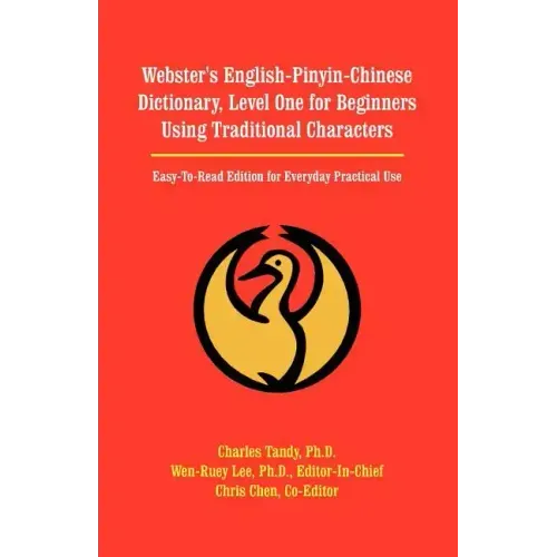 Webster's English-Pinyin-Chinese Dictionary, Level One for Beginners Using Traditional Characters: Easy-To-Read Edition for Everyday Practical Use