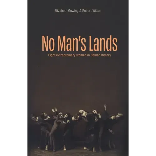 No Man's Lands: eight extraordinary women in Balkan history