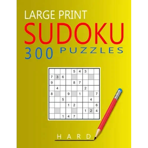 Large Print Hard Sudoku Puzzles: 300 Puzzles with Solution Book for Adults, Seniors & Elderly