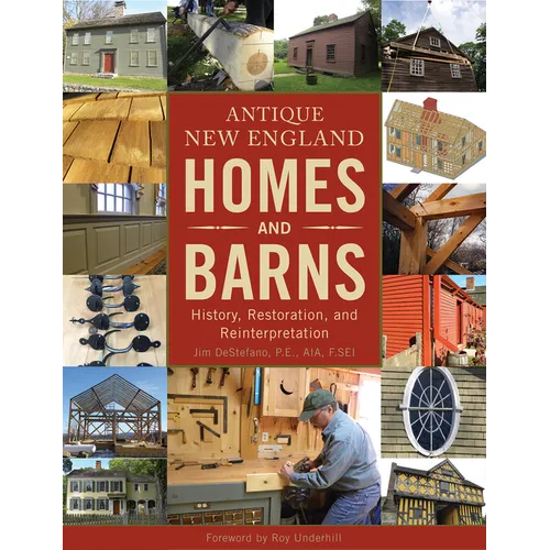 Antique New England Homes & Barns: History, Restoration, and Reinterpretation