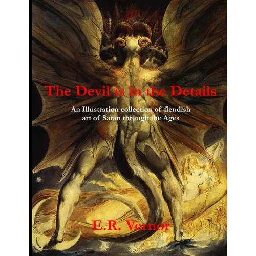 The Devil is in the Details An Illustration collection of fiendish art of Satan through the ages