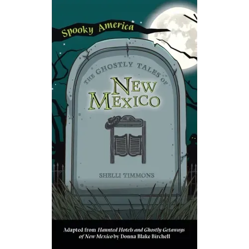 Ghostly Tales of Hotels and Getaways of New Mexico