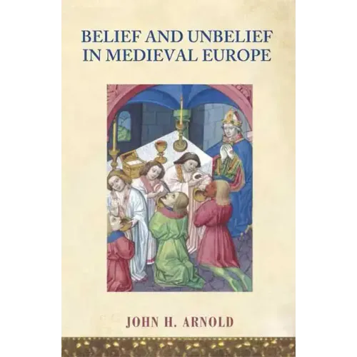 Belief and Unbelief in Medieval Europe