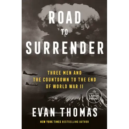 Road to Surrender: Three Men and the Countdown to the End of World War II