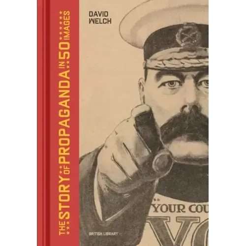 The Story of Propaganda in 50 Images