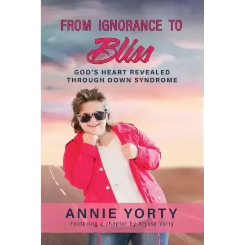 From Ignorance to Bliss: God's Heart Revealed through Down Syndrome