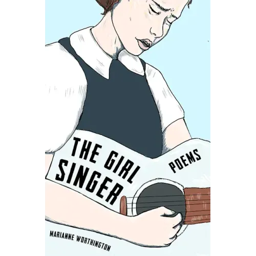 The Girl Singer: Poems