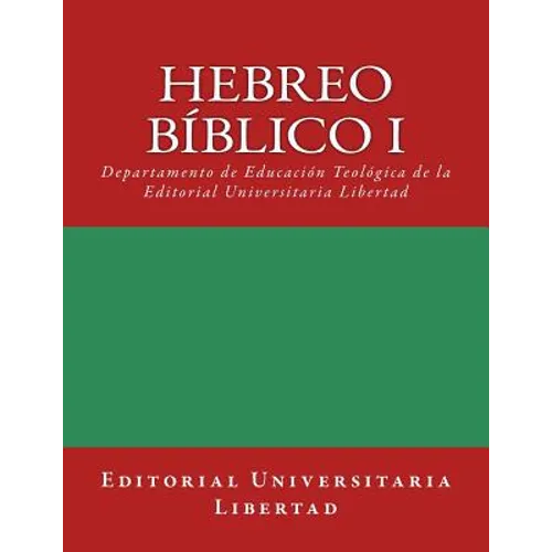 Hebreo Biblico I: Departamento de Educación Teológica de la Editorial Universitaria Libertad