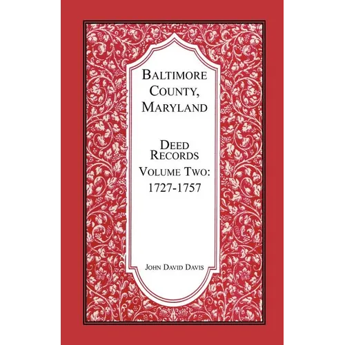 Baltimore County, Maryland Deed Records, Volume 2: 1727-1757
