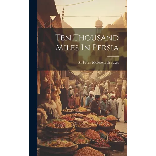 Ten Thousand Miles In Persia